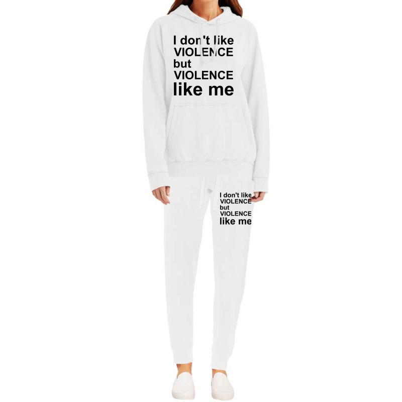 I Don_t Like Violence But Violence Like Me Hoodie & Jogger set by RILEYALLEN | Artistshot