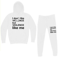 I Don_t Like Violence But Violence Like Me Hoodie & Jogger Set | Artistshot