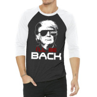 I'll Be Back Trump 2024 3/4 Sleeve Shirt | Artistshot