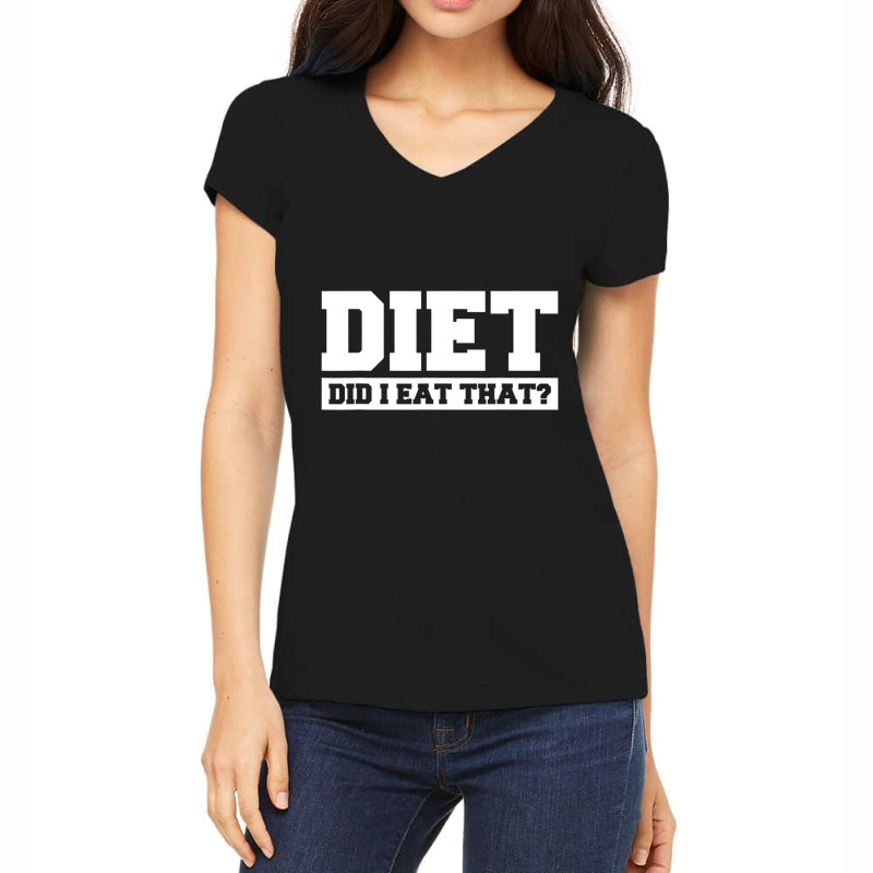 Diet. Did I Eat That Diet Gym Fitness Workou Women's V-Neck T-Shirt by cm-arts | Artistshot