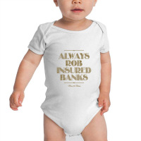 Always Rob Insured Banks ,behind The Bastards Baby Bodysuit | Artistshot