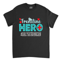 Dialysis Technician Frontline Hero Essential Workers Women Classic T-shirt | Artistshot