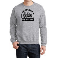 Holy Shit I Love Bacon Funny Crewneck Sweatshirt | Artistshot