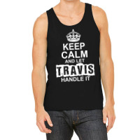 Keep Calm And Let Travis Handle It Tank Top | Artistshot