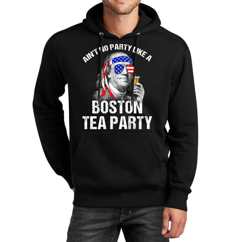 Aint No Party Like A Boston Tea Party Funny Ben Franklin Unisex Hoodie | Artistshot