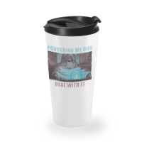 Don't Talk To Me Until I've Pondered Travel Mug | Artistshot