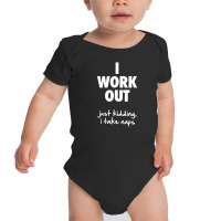 I Work Out Funny Baby Bodysuit | Artistshot