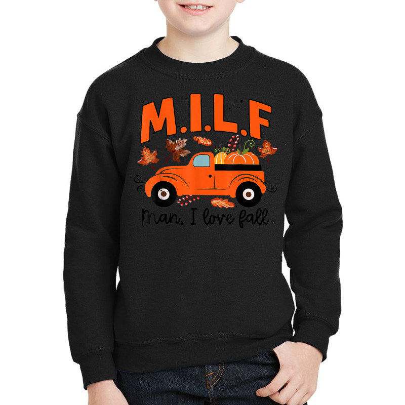 Milf Man I Love Fall Funny Seasonal Truck Pumpkin Autumn Youth Sweatshirt by Fashonus | Artistshot