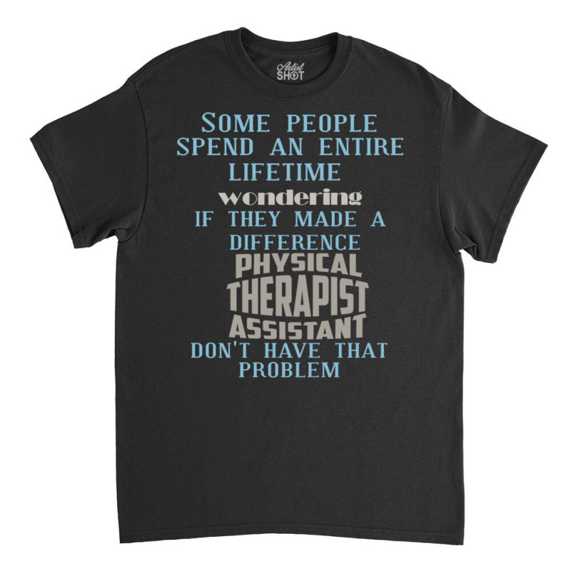 Some People Spend An Entire Lifetime Wondering Classic T-shirt by QuanteXenephon | Artistshot