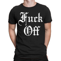 F Off   Fuck Off Tee   Funny Sarcastic Humor For Men & Women Tank Top T-shirt | Artistshot