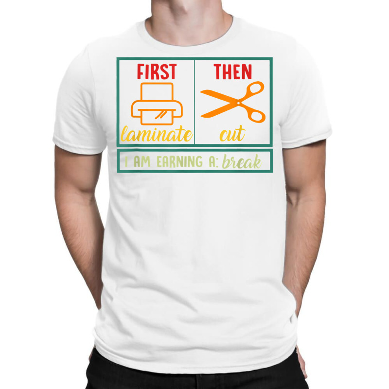 First Laminate Then Cut Funny Aba Sped Teacher Behavior Tech T Shirt T-Shirt by cm-arts | Artistshot