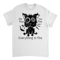 Everything Is Fine Funny Stressed Out Cat Graphic Tank Top Classic T-shirt | Artistshot