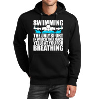 Swimming The Only Sport In Which Coach Yell Breathing Unisex Hoodie | Artistshot