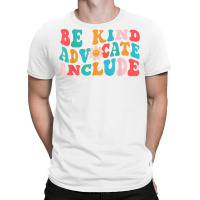 Be Kind Advocate Include Sunflower Groovy Funny T Shirt T-shirt | Artistshot