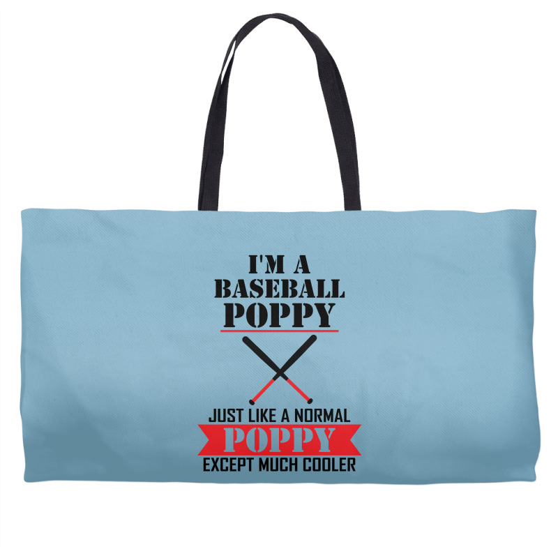 I'm A Baseball Poppy Just Like A Normal Poppy Except Much Cooler Weekender Totes | Artistshot