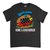 Welcome To Good Burger Can I Take Your Order Classic T-shirt | Artistshot