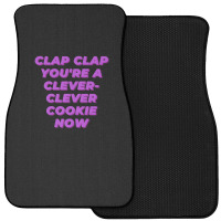 Clap Clap You're A Clever-clever Cookie Now Front Car Mat | Artistshot