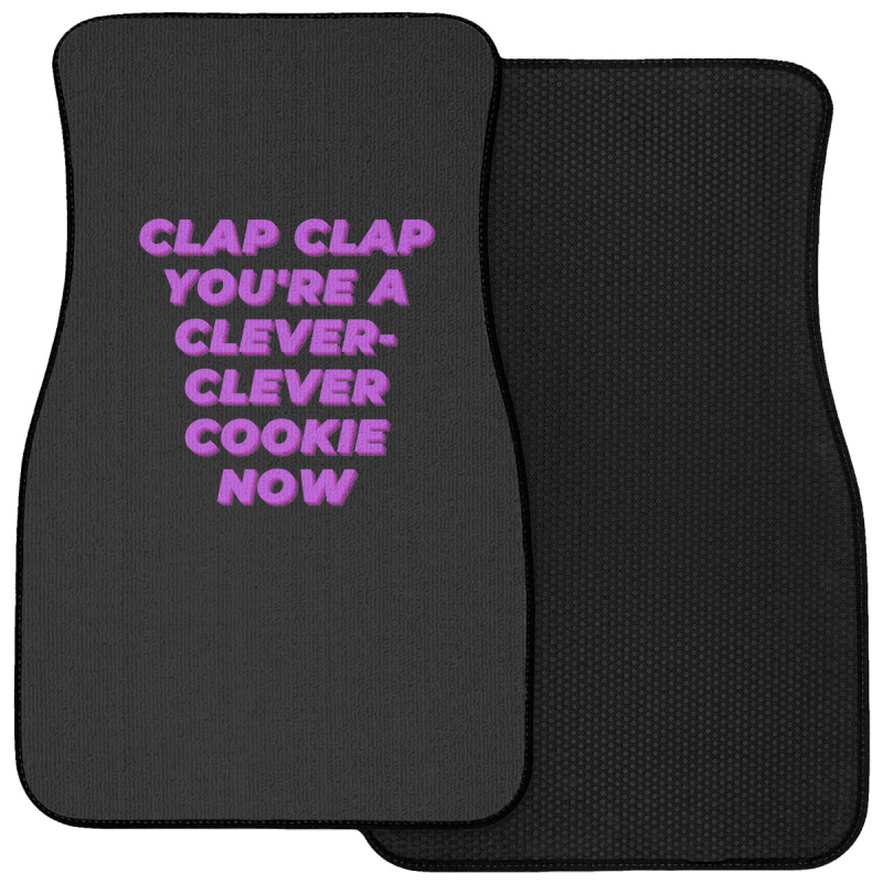 Clap Clap You're A Clever-clever Cookie Now Front Car Mat | Artistshot