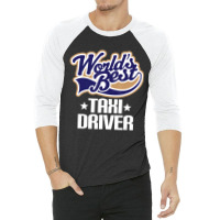 Taxi Driver (worlds Best) Job 3/4 Sleeve Shirt | Artistshot