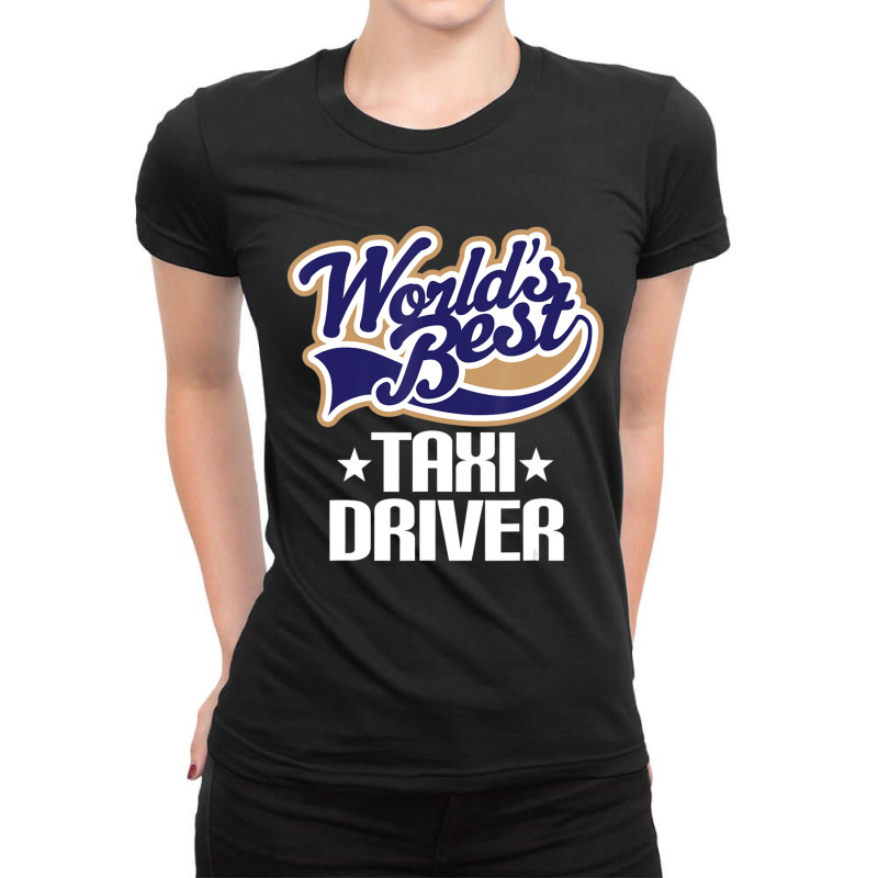 Taxi Driver (worlds Best) Job Ladies Fitted T-Shirt by Mata Gibson | Artistshot