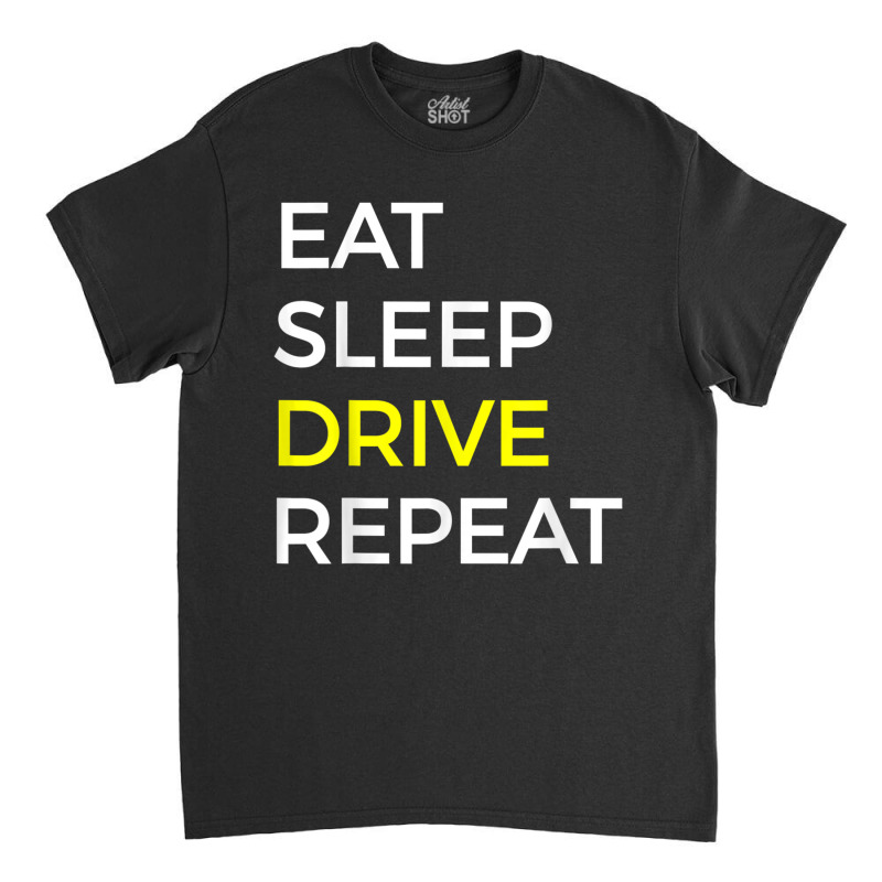 Drive Gift T Shirt For Bus, Taxi, Truck Drivers Classic T-shirt by cm-arts | Artistshot