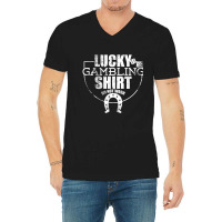 Lucky Gambling Ideal For Gamblers V-neck Tee | Artistshot