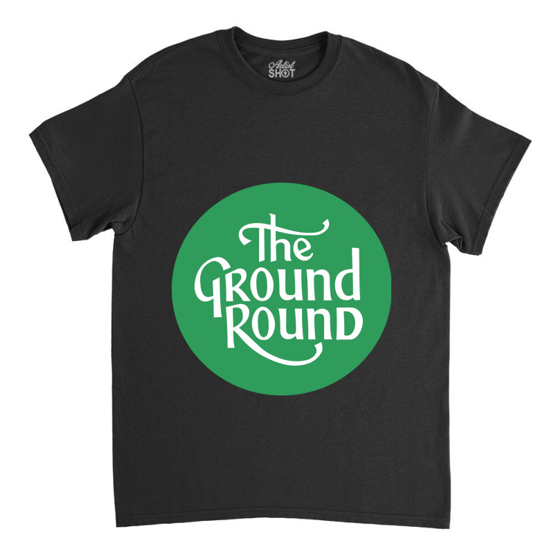 Resto, The Ground Round Classic T-shirt | Artistshot