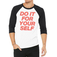 Do It For Your Self 3/4 Sleeve Shirt | Artistshot