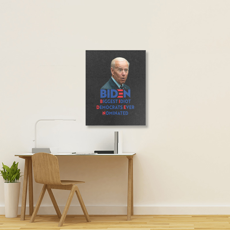 Biden Biggest Idiot Democrats Ever Nominated Portrait Canvas Print by XAVIERLEWIS | Artistshot