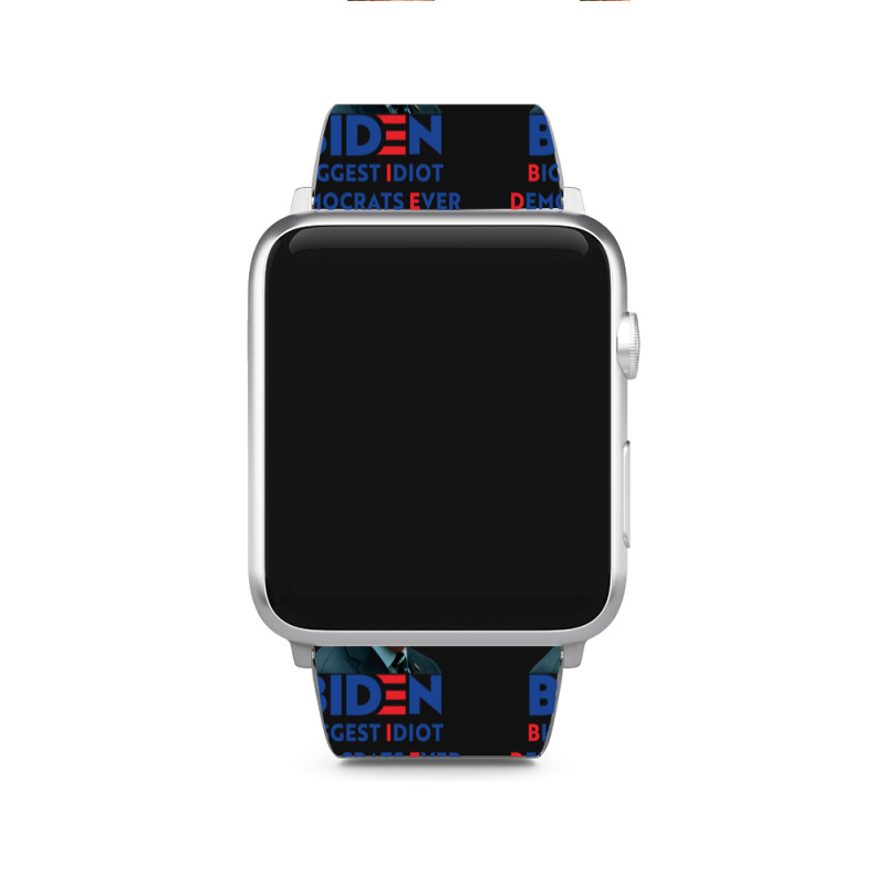 Biden Biggest Idiot Democrats Ever Nominated Apple Watch Band by XAVIERLEWIS | Artistshot