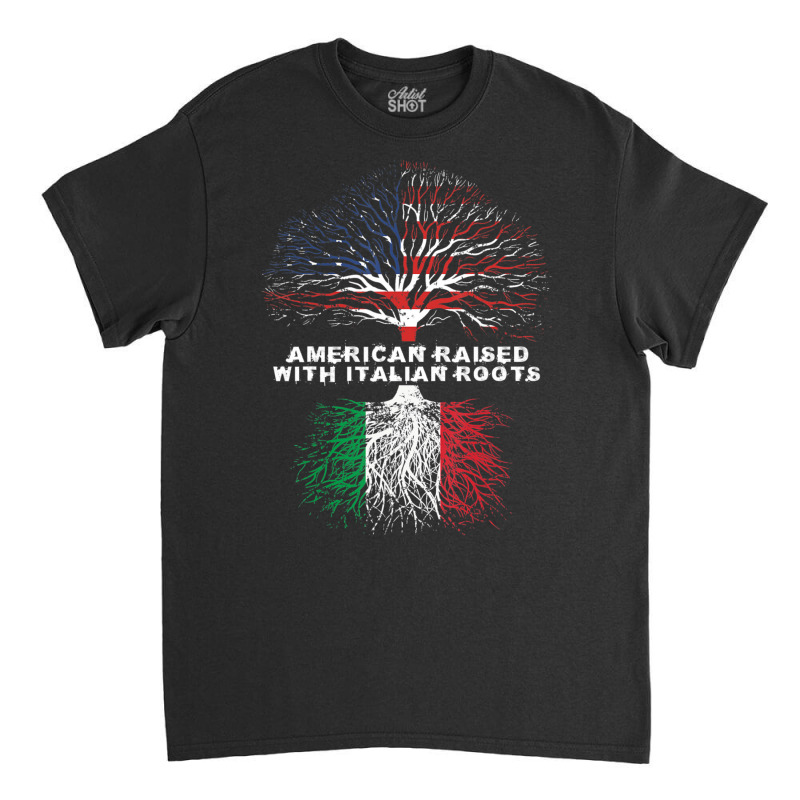 American Raised With Italian Roots Italy Classic T-shirt by cm-arts | Artistshot