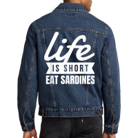 Fun Canned Food Life Is Short Eat Sardines Food Lover T Shirt Men Denim Jacket | Artistshot