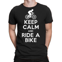 Keep Calm And Ride A Bike T-shirt | Artistshot