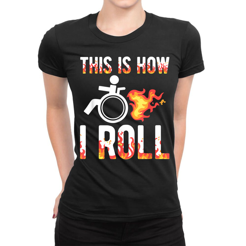 Handicapped Crippled Amputee Disabled Wheelchair How I Roll T Shirt Ladies Fitted T-Shirt by cm-arts | Artistshot