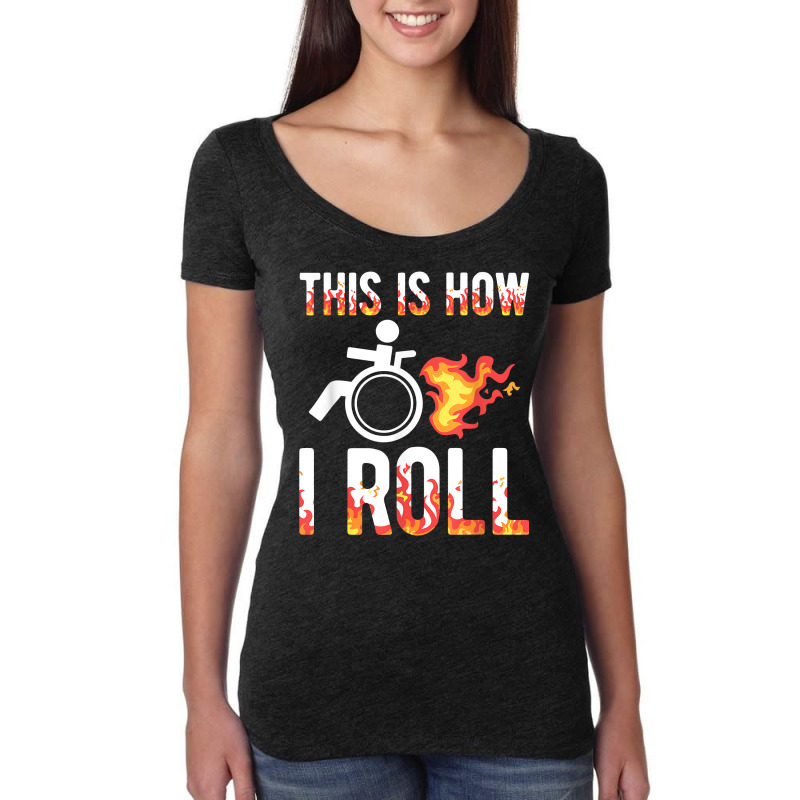 Handicapped Crippled Amputee Disabled Wheelchair How I Roll T Shirt Women's Triblend Scoop T-shirt by cm-arts | Artistshot