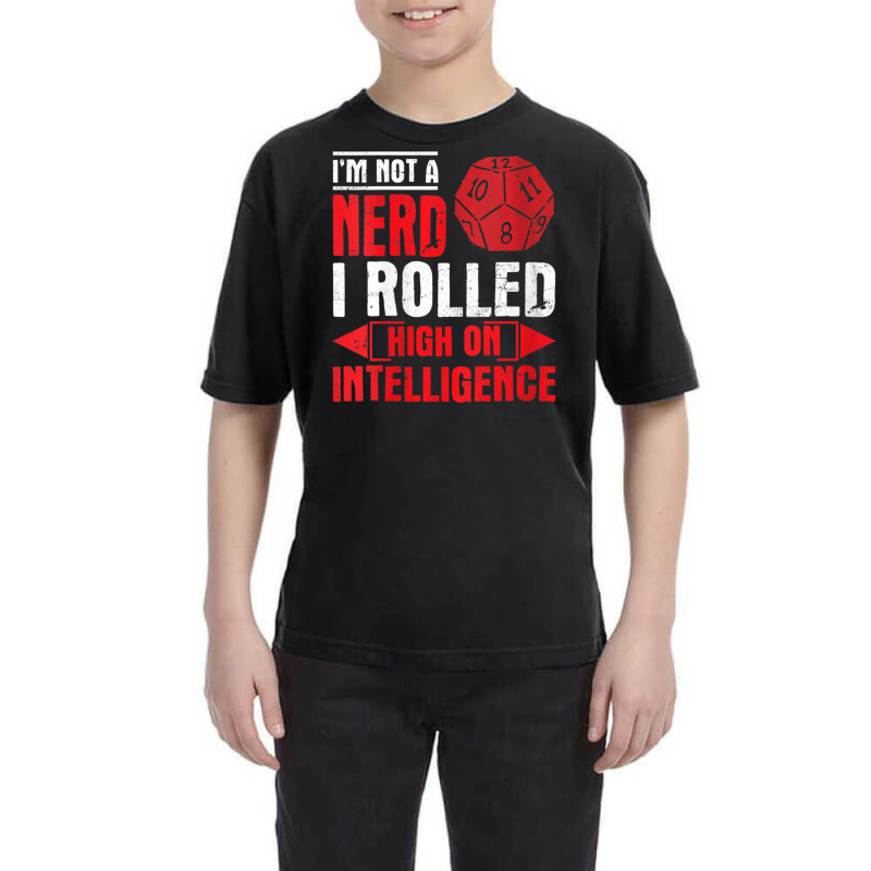 Im Not A Nerd I Rolled High On Intelligence Rpg Dungeon Vneck Youth Tee by PhanBo | Artistshot