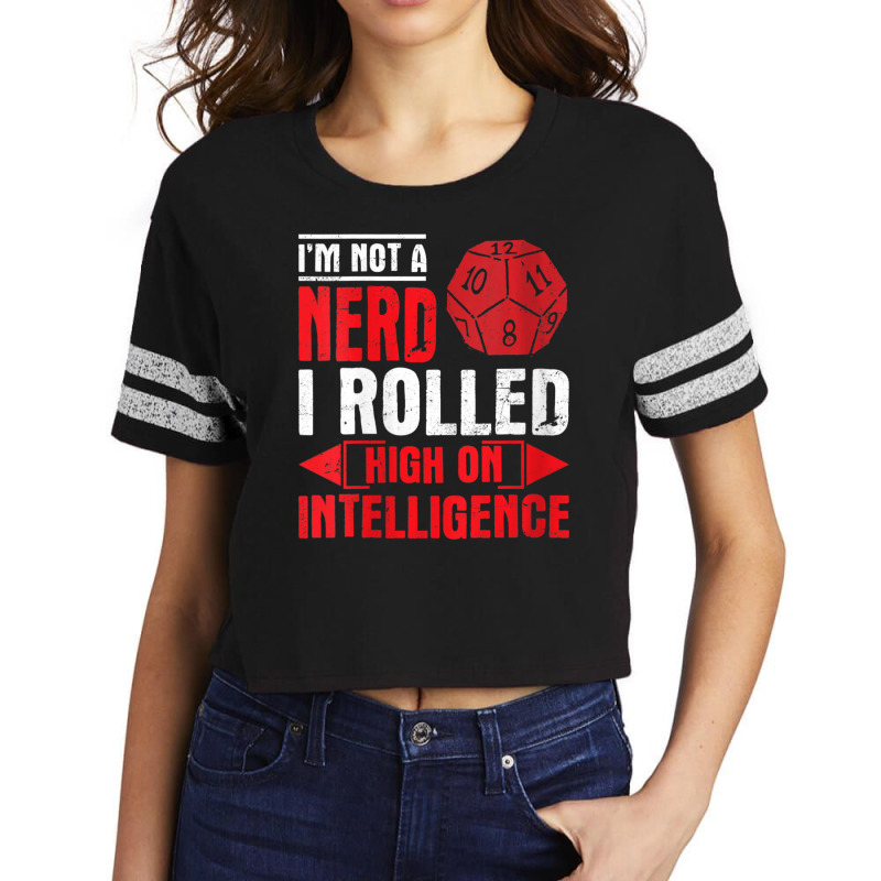 Im Not A Nerd I Rolled High On Intelligence Rpg Dungeon Vneck Scorecard Crop Tee by PhanBo | Artistshot