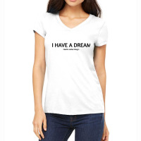 I Have A Dream Women's V-neck T-shirt | Artistshot