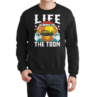 Life Is Better On The Toon   Funny Pontoon Boat Pontooning Tank Top Crewneck Sweatshirt | Artistshot