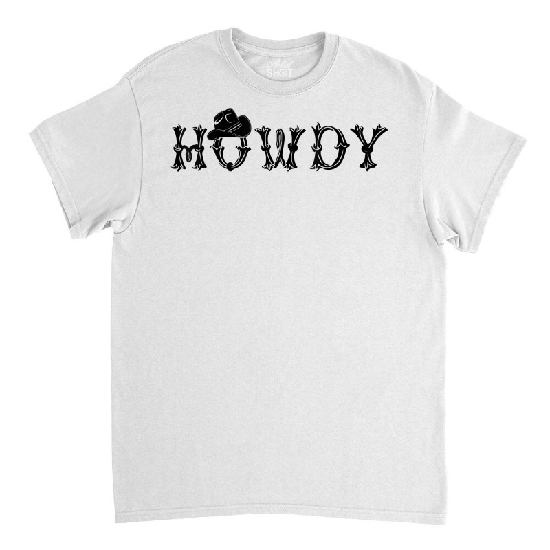 Howdy Latin Font And Hat Cowboy Cowgirl Horse Lovers T Shirt Classic T-shirt by cm-arts | Artistshot