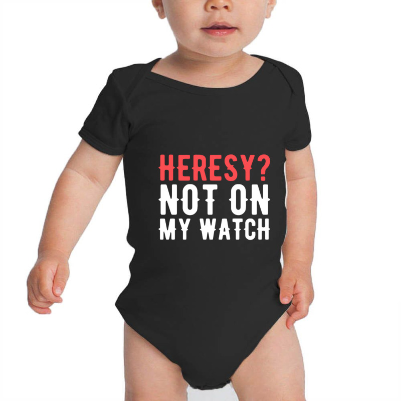 Heresy Not On My Watch Wargaming Baby Bodysuit by cm-arts | Artistshot