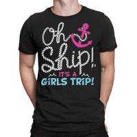 Oh Ship It's A Girlstrip   Oh Ship Cruise Tank Top T-shirt | Artistshot