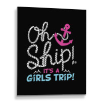 Oh Ship It's A Girlstrip   Oh Ship Cruise Tank Top Metal Print Vertical | Artistshot