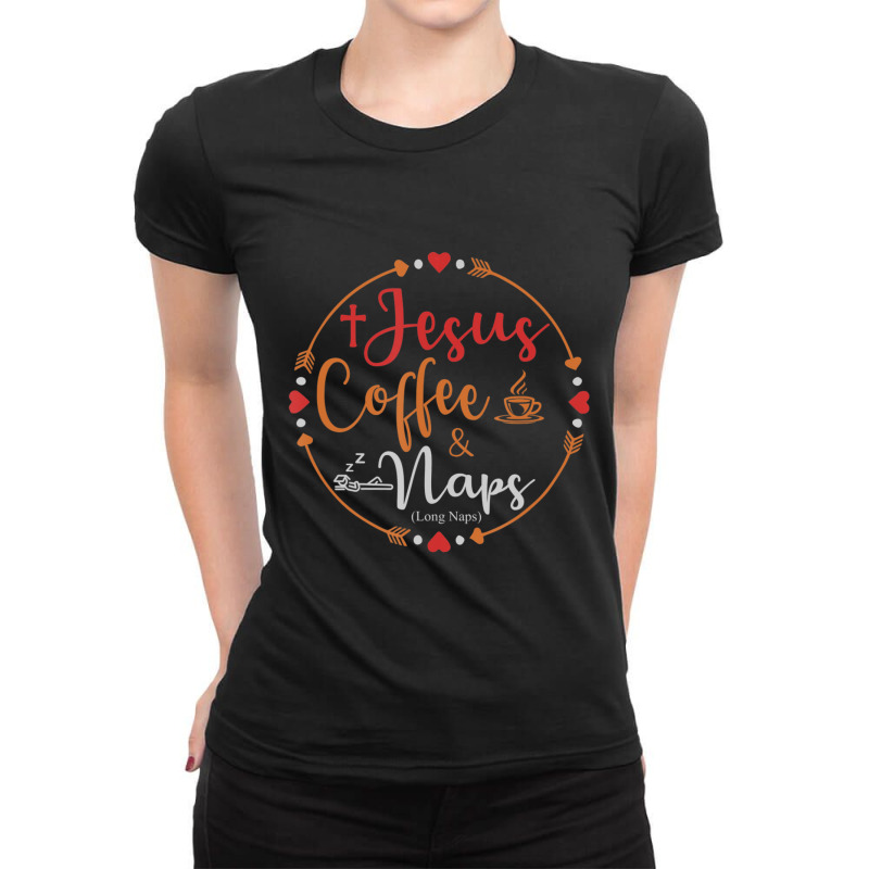 Jesus Coffee And Naps Tshirts Women Men Faith Funny Ladies Fitted T-Shirt by thangdinhsinhelf | Artistshot