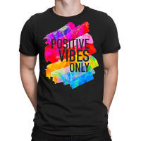 Positive Vibes -t-s -inspirational T-shirt | Artistshot