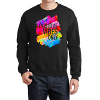 Positive Vibes -t-s -inspirational Crewneck Sweatshirt | Artistshot