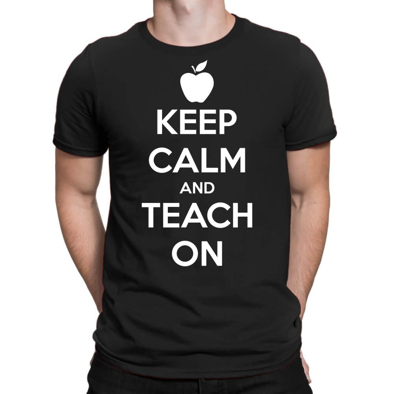 Keep Calm And Teach On T-shirt | Artistshot