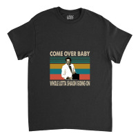 Come Over Ba Classic T-shirt | Artistshot