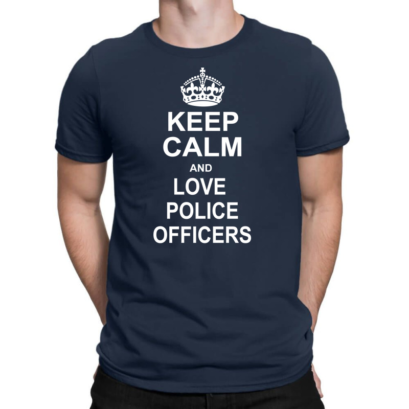 Keep Calm And Love Police Officers T-shirt | Artistshot
