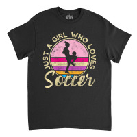 Just A Girl Who Loves Soccer Women Retro Vintage Soccer Classic T-shirt | Artistshot